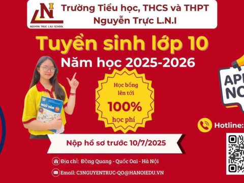 TRƯỜNG TIỂU HỌC, THCS VÀ THPT NGUYỄN TRỰC L.N.I THÔNG BÁO TUYỂN SINH LỚP 10 NĂM HỌC 2025-2026